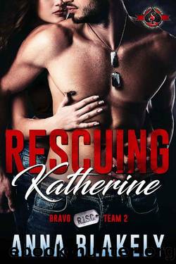 Rescuing Katherine (Special Forces: Operation Alpha) (Bravo Series Book 2) by Anna Blakely & Operation Alpha