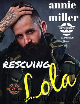 Rescuing Lola (Police and Fire: Operation Alpha) (Ellison-Clark Paramilitary Securities Book 6) by Annie Miller & Operation Alpha