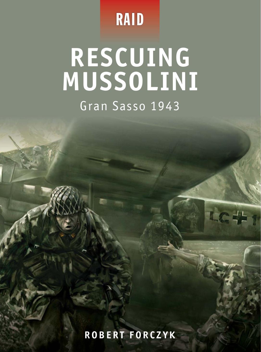 Rescuing Mussolini: Gran Sasso 1943 by Robert Forczyk Illustrated by