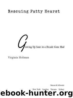 Rescuing Patty Hearst by Virginia Holman