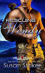 Rescuing Wendy: Delta Force Heroes, Book 8 by Susan Stoker