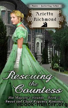 Rescuing the Countess_Sweet and Clean Regency Romance by Arietta Richmond