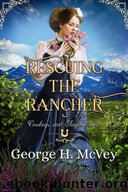 Rescuing the Rancher (Cowboys and Angels Book 3) by George H. McVey & Cowboys & Angels