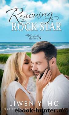 Rescuing the Rock Star: A Christian Contemporary Romance (The Kendall Family Book 2) by Liwen Y. Ho