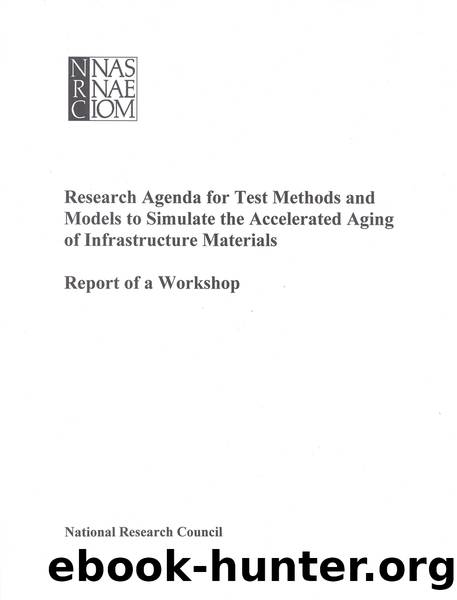 Research Agenda for Test Methods and Models to Simulate the Accelerated Aging of Infrastructure Materials: Report of a Workshop by Board on Infrastructure & the Constructed Environment