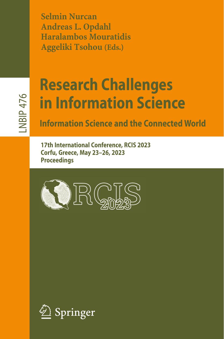 Research Challenges in Information Science. Information Science and the Connected World. 17th International Conference, RCIS 2023 Corfu, Greece, May 23â26, 2023 Proceedings by Selmin Nurcan Andreas L. Opdahl Haralambos Mouratidis Aggeliki Tsohou