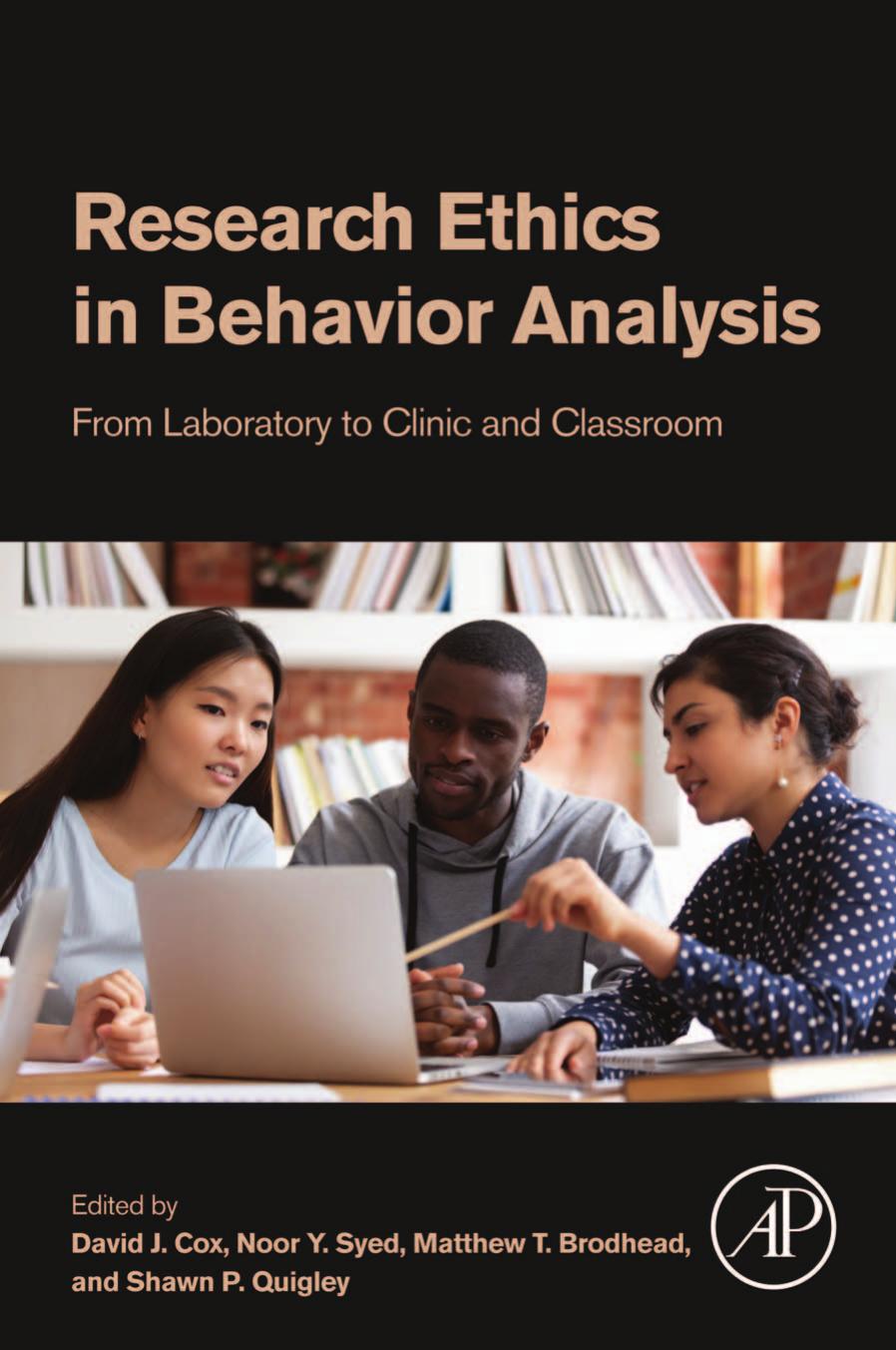 Research Ethics in Behavior Analysis: From Laboratory to Clinic and Classroom by David J. Cox Noor Syed Matthew T. Brodhead Shawn P. Quigley