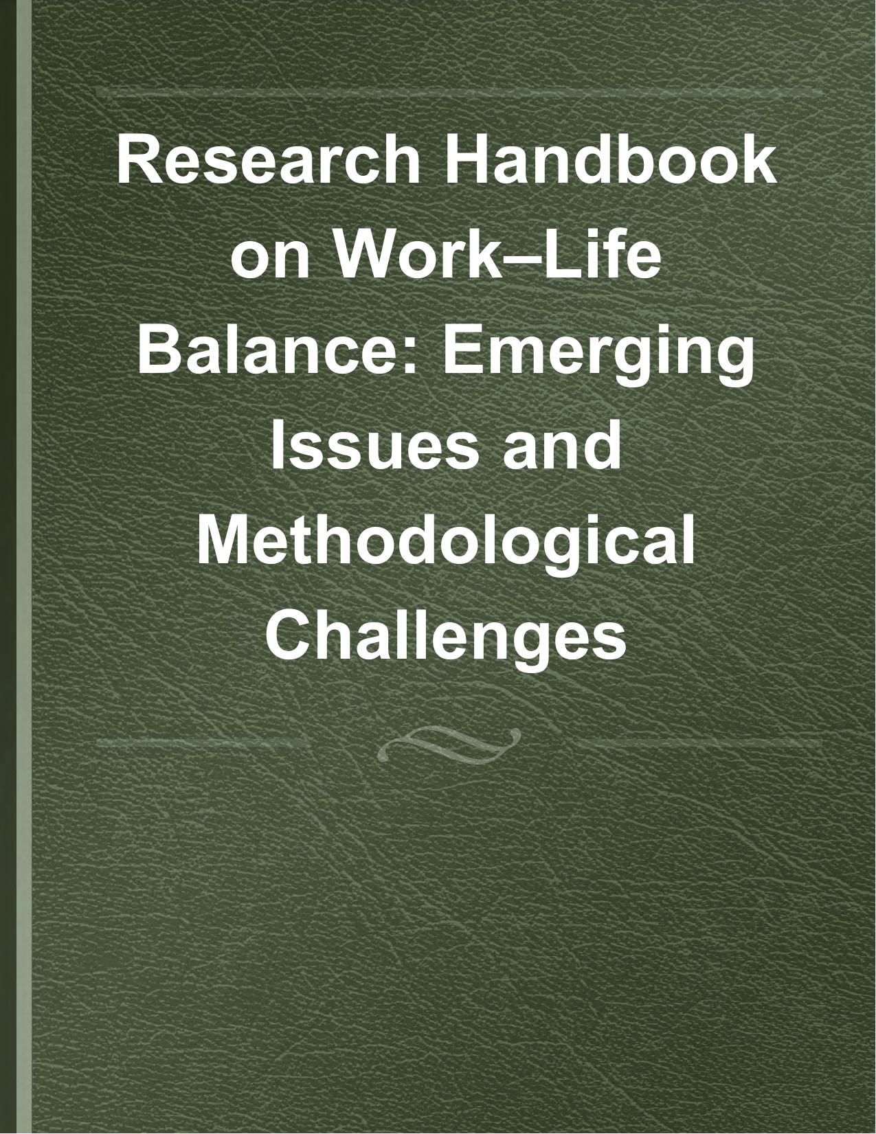 Research Handbook on WorkâLife Balance: Emerging Issues and Methodological Challenges by Sonia Bertolini (editor) Barbara Poggio (editor)