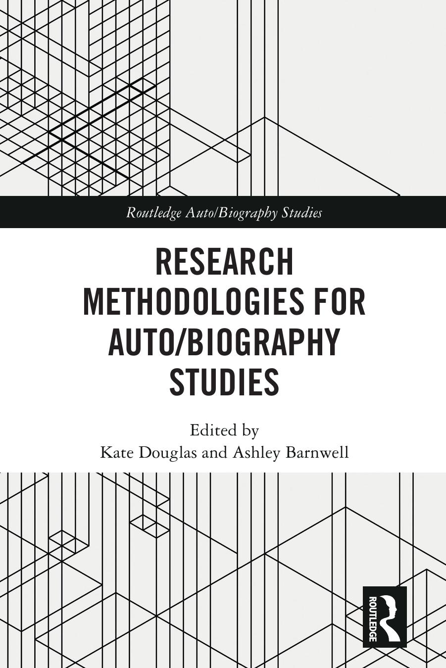 Research Methodologies for Auto/Biography Studies by Kate Douglas Ashley Barnwell