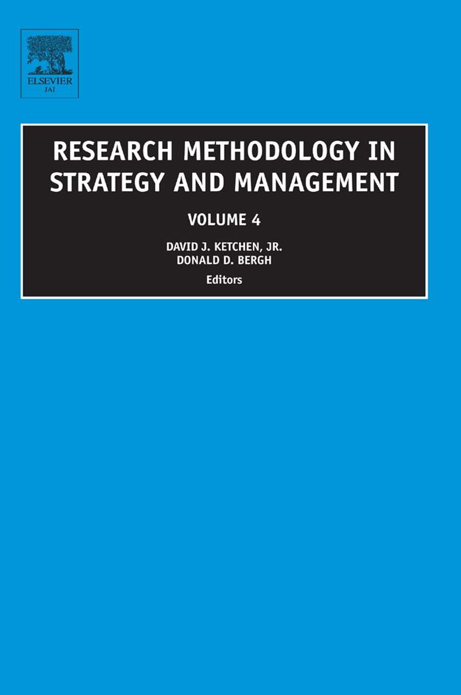 Research Methodology in Strategy and Management, Volume 4 by David J Ketchen Donald D Bergh
