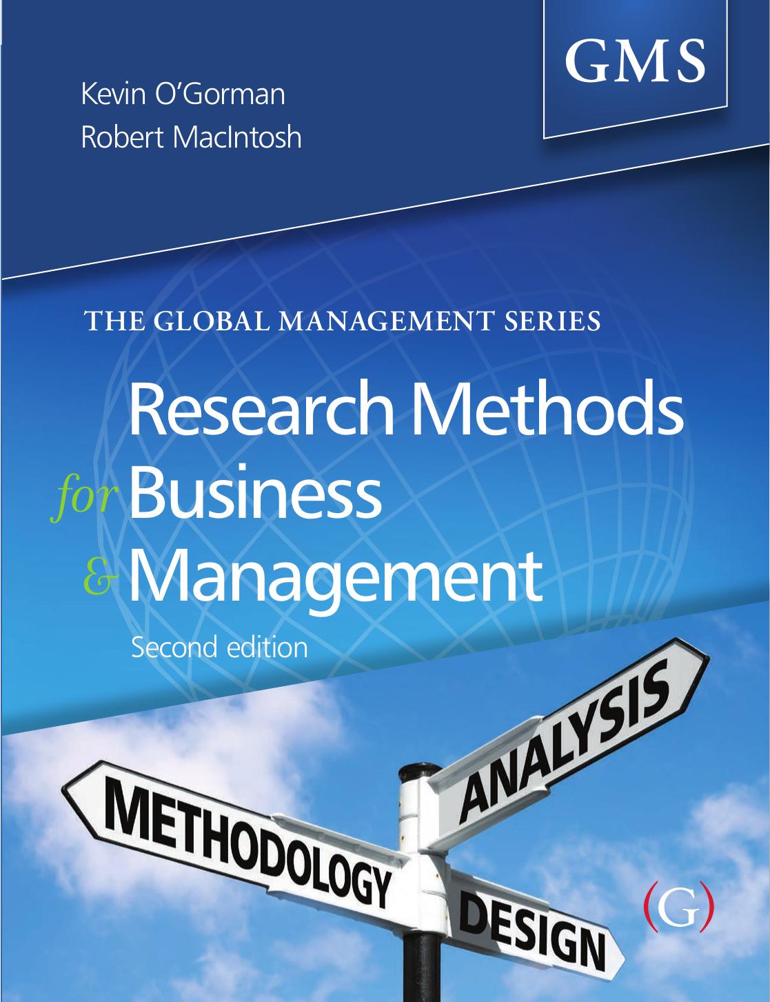 Research Methods for Business and Management : A Guide to Writing Your Dissertation by Kevin D O'Gorman; Robert MacIntosh