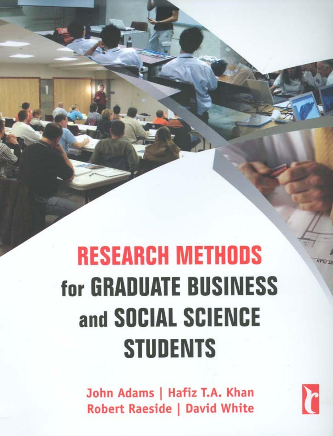 Research Methods for Graduate Business and Social Science Students by John Adams Hafiz T A Khan Robert Raeside David I White
