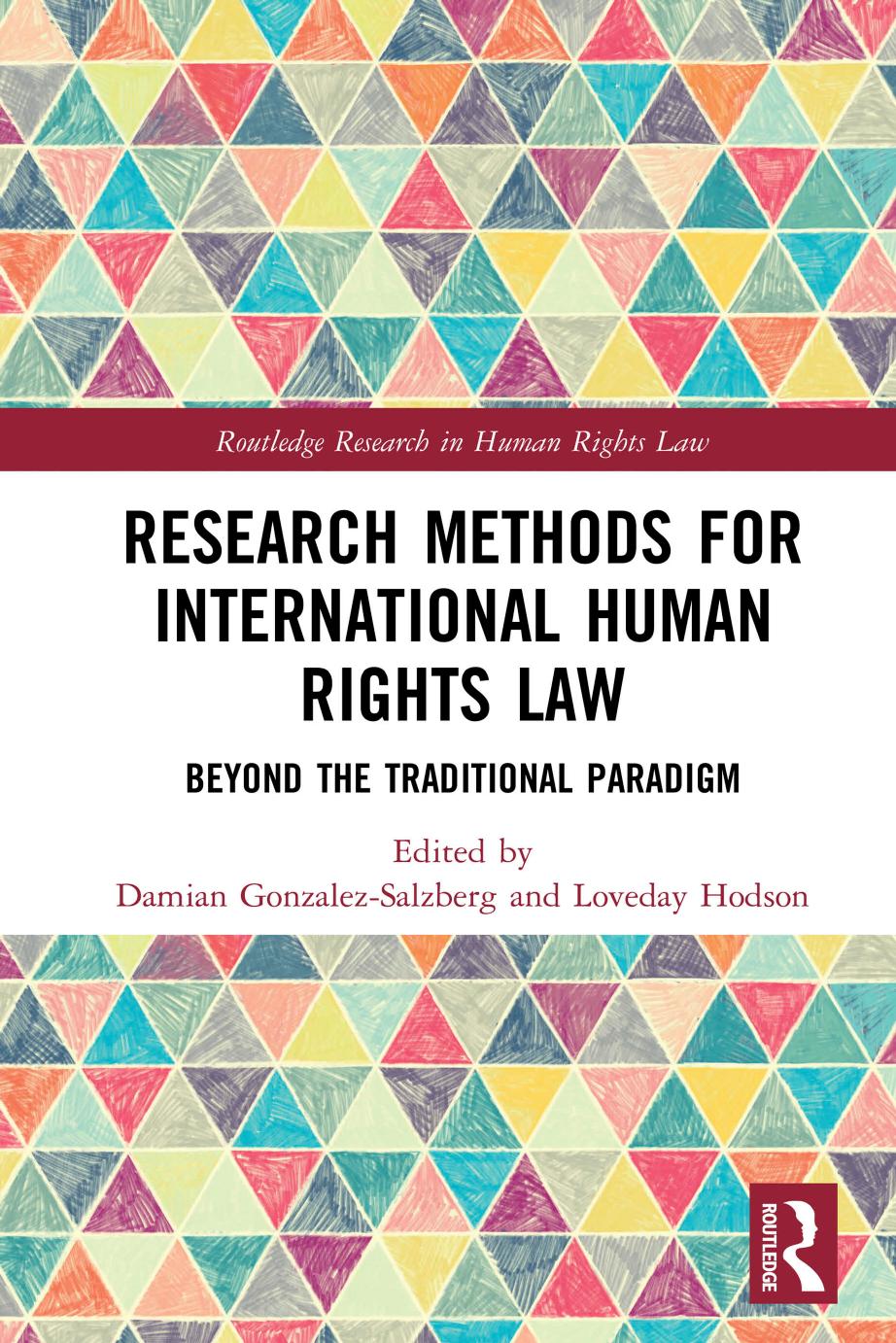 Research Methods for International Human Rights Law: Beyond the traditional paradigm by Damian Gonzalez-Salzberg (editor) Loveday Hodson (editor)