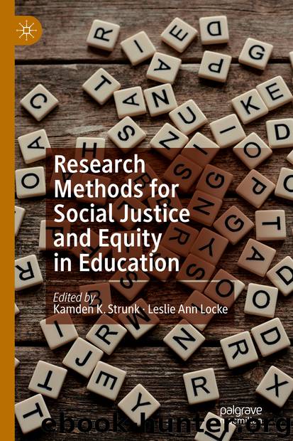 Research Methods for Social Justice and Equity in Education by Kamden K. Strunk & Leslie Ann Locke