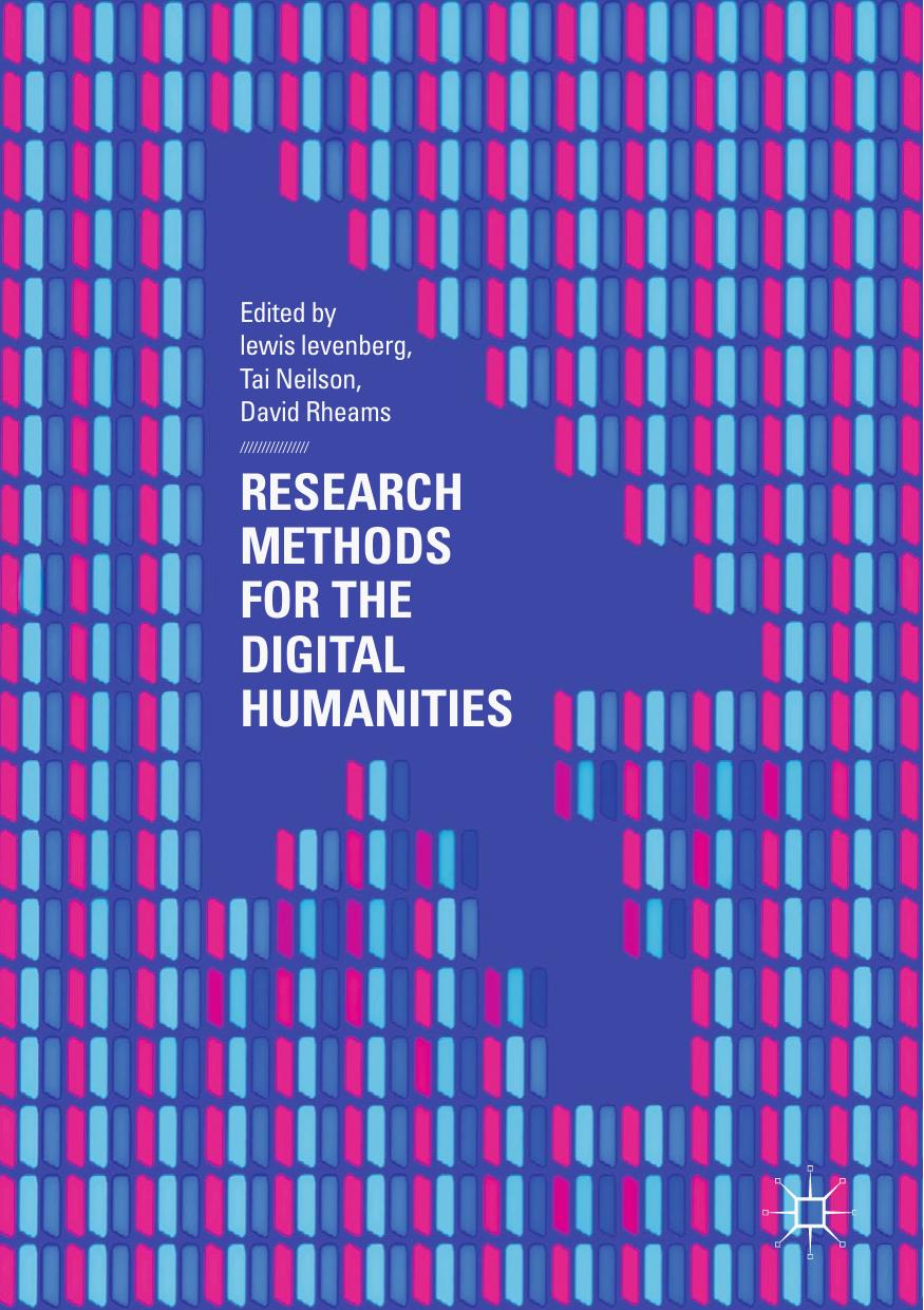 Research Methods for the Digital Humanities by lewis levenberg & Tai Neilson & David Rheams