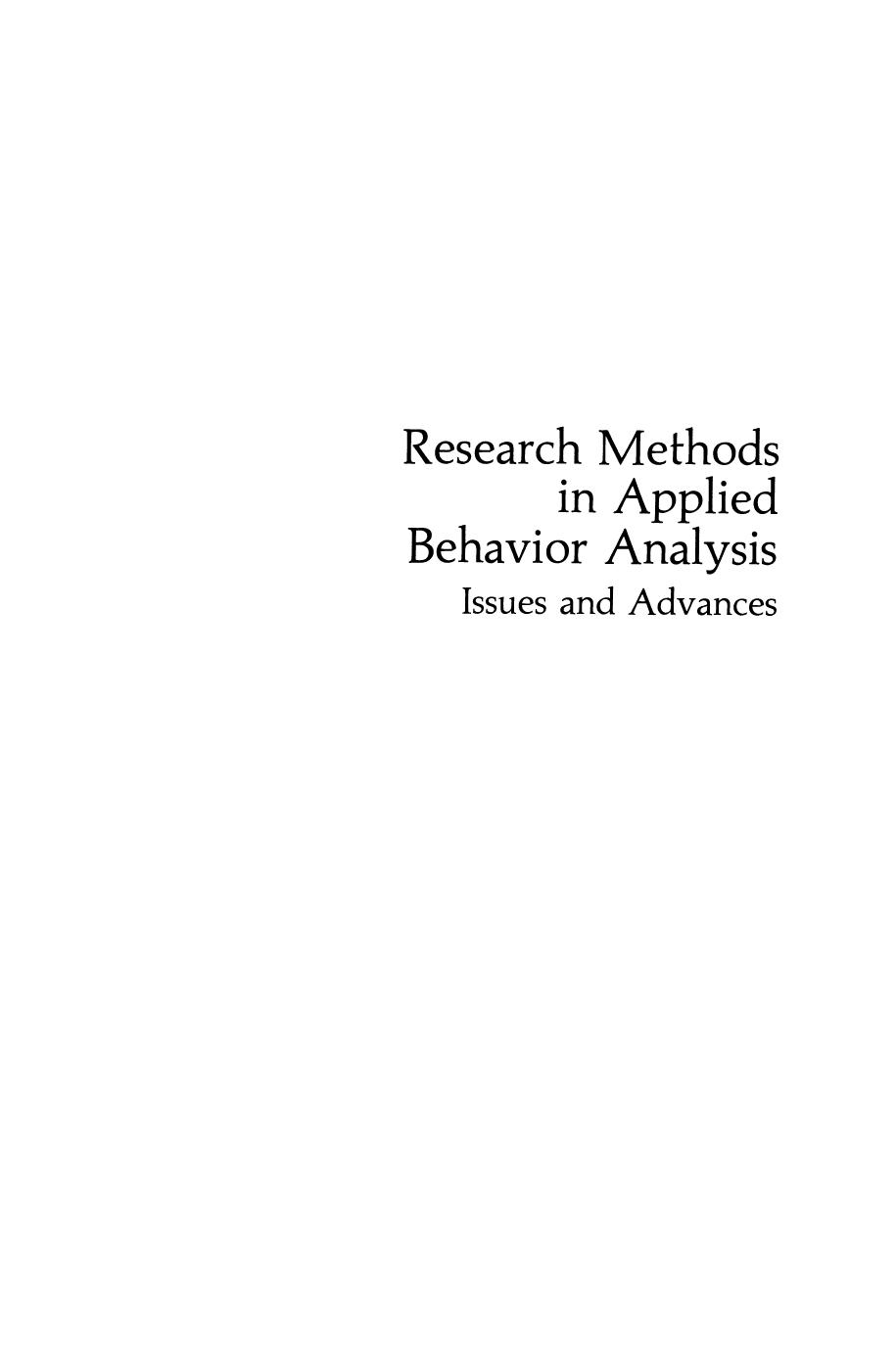 Research Methods in Applied Behavior Analysis: Issues and Advances by Richard W. Malott (auth.) Alan Poling R. Wayne Fuqua (eds.)