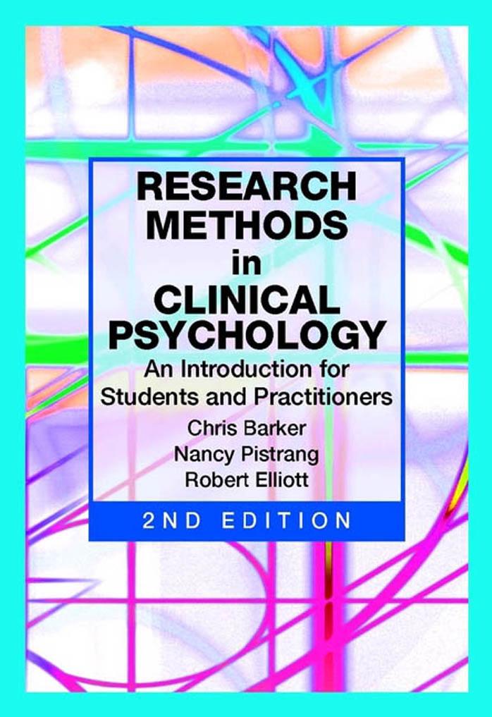 Research Methods in Clinical Psychology An Introduction for Students and Practitioners,2nd Ed by Chris Barker Nancy Pistrang Robert Elliott