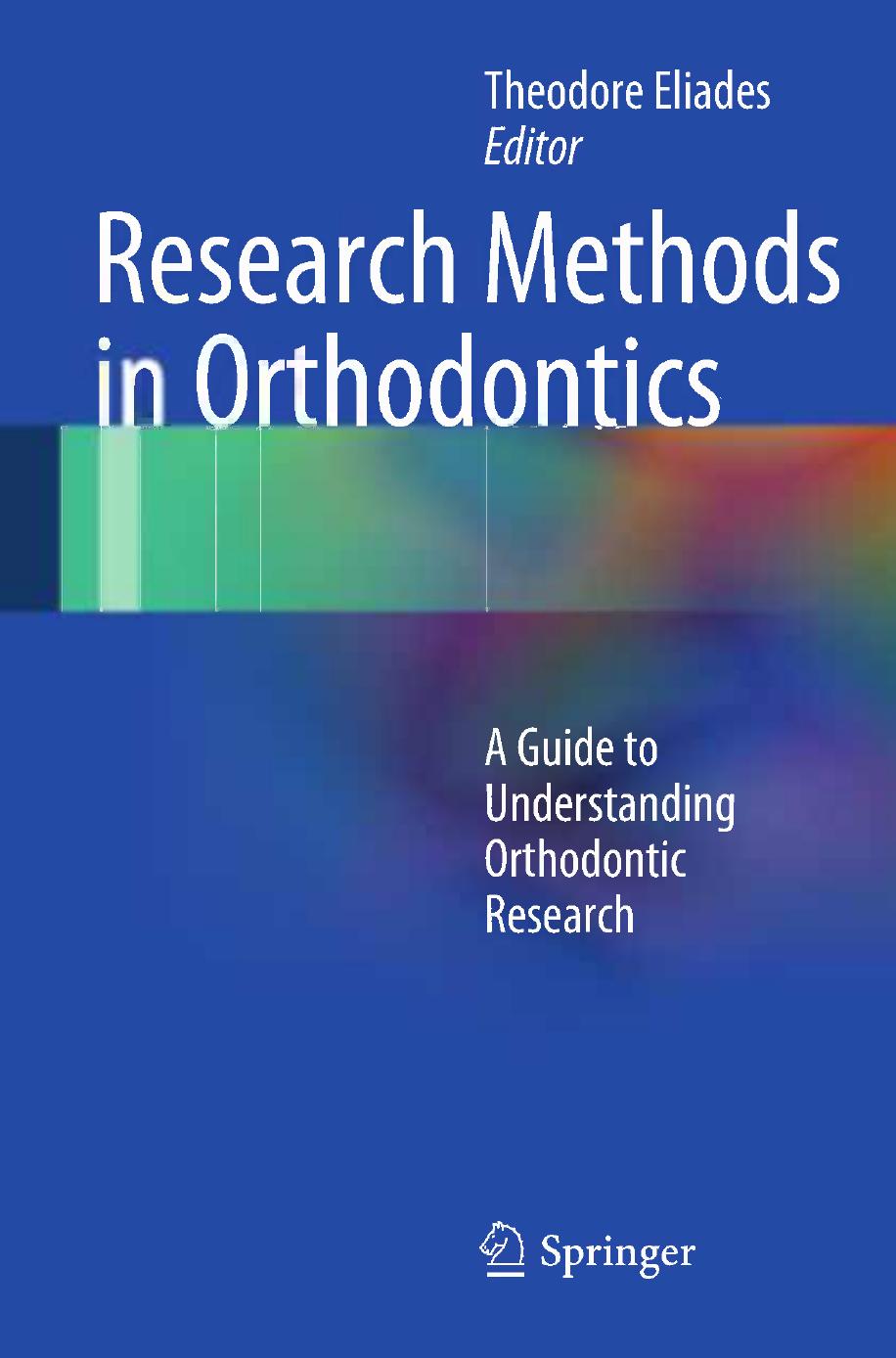 Research Methods in Orthodontics: A Guide to Understanding Orthodontic Research by Spiros Zinelis William A. Brantley (auth.) Theodore Eliades (eds.)