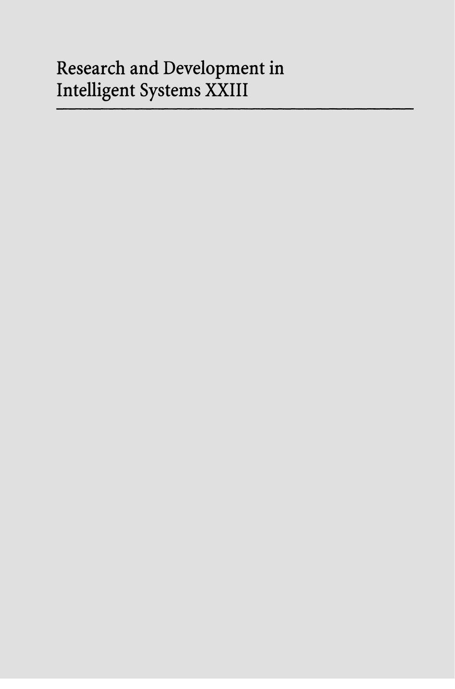 Research and Development in Intelligent Systems XXIII: Proceedings of AI-2006, the Twenty-sixth SGAI International Conference on Innovative Techniques and Applications of Artificial Intelligence by unknow