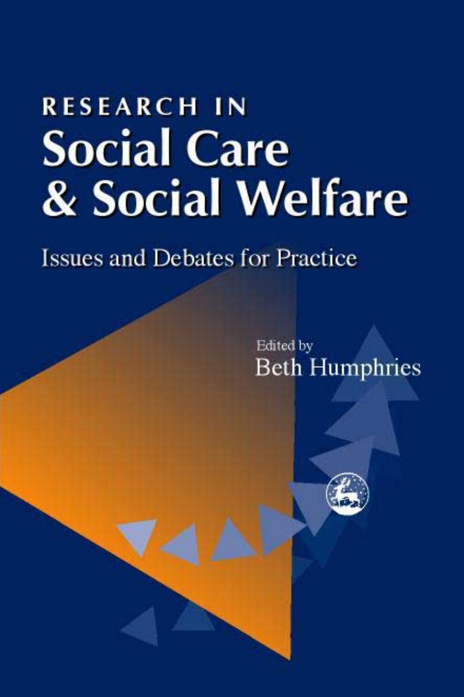 Research in Social Care and Social Welfare: Issues and Debates for Practice by Beth Humphries Beth Humphries