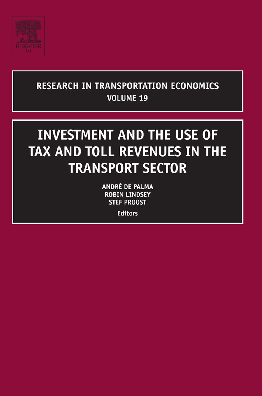 Research in Transportation Economics: Investment and the use of Tax and Toll Revenues in the Transport Sector, Vol. 19 (2007) by Andre de Palma