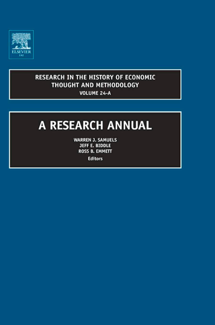 Research in the History of Economic Thought and Methodology, Volume 24 A: A Research Manual by Samuels W.J. (ed.) Emmett R.B. (ed.) Biddle J.E. (ed.)