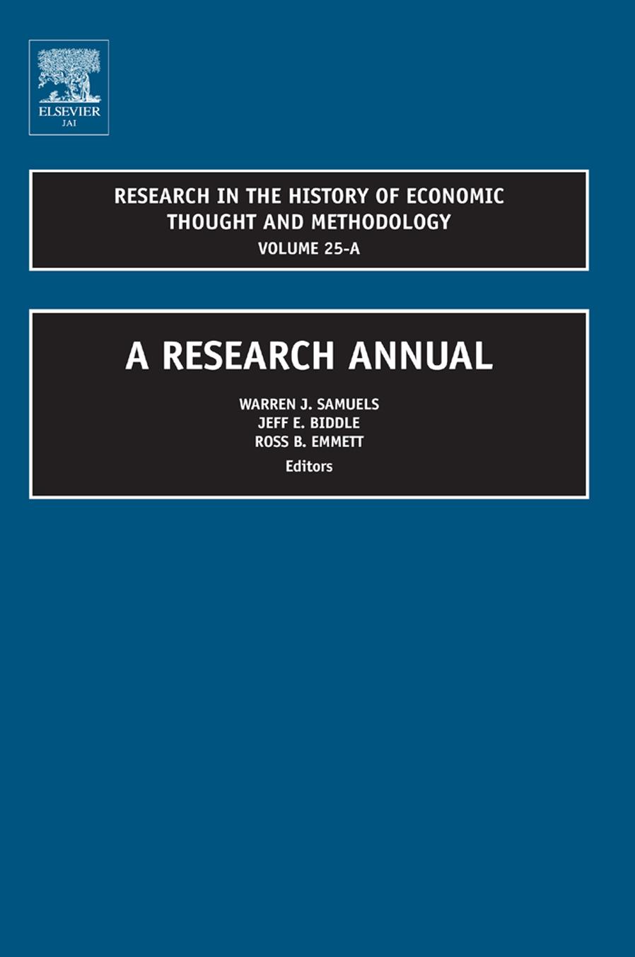 Research in the History of Economic Thought and Methodology, Volume 25A: A Research Annual (Research in the History of Economic Thought and Methodology) ... History of Economic Tho by Warren J. Samuels Ross B. Emmett Jeff E. Biddle