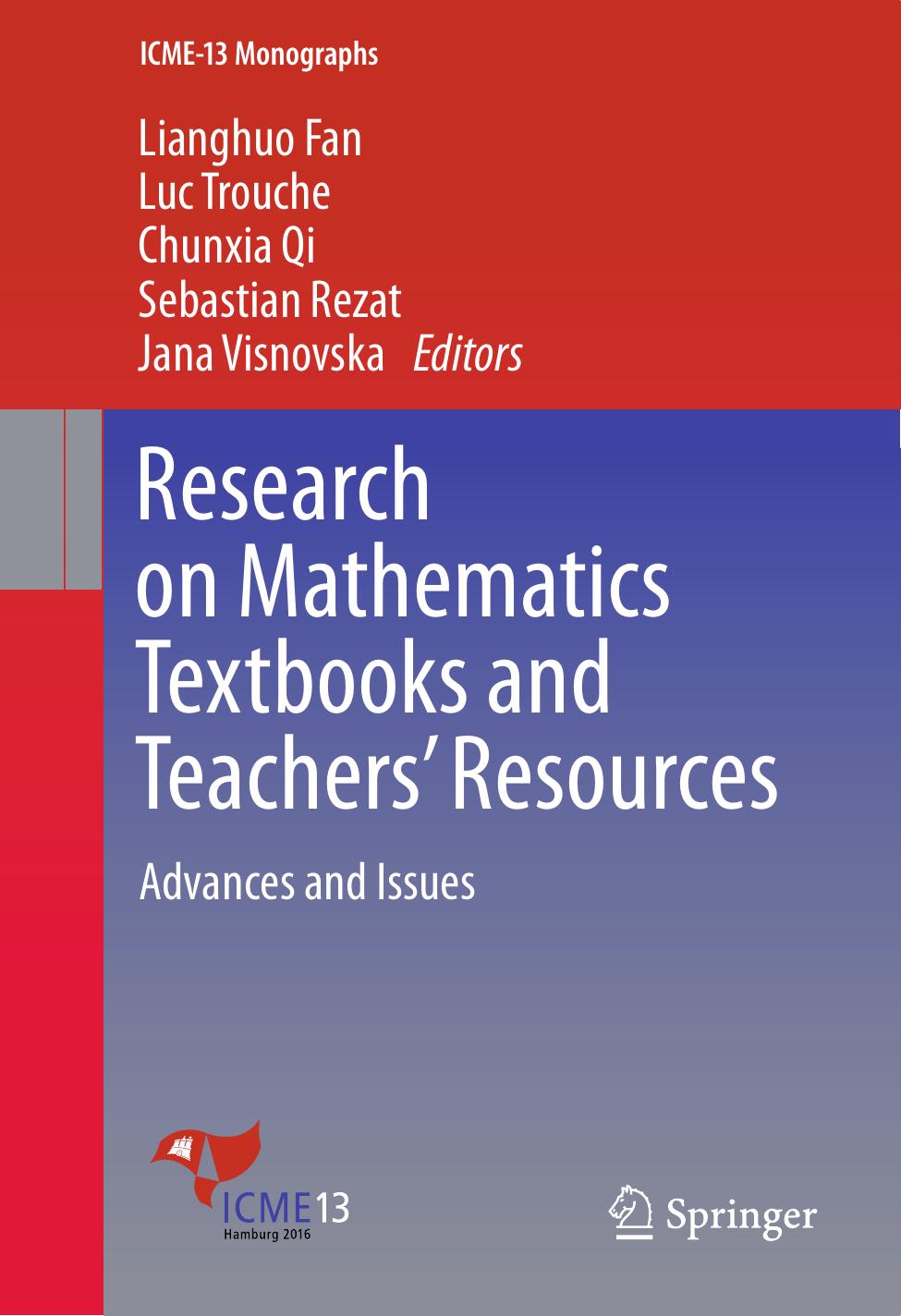 Research on Mathematics Textbooks and Teachersâ Resources: Advances and Issues by Lianghuo Fan Luc Trouche Chunxia Qi Sebastian Rezat Jana Visnovska (eds.)
