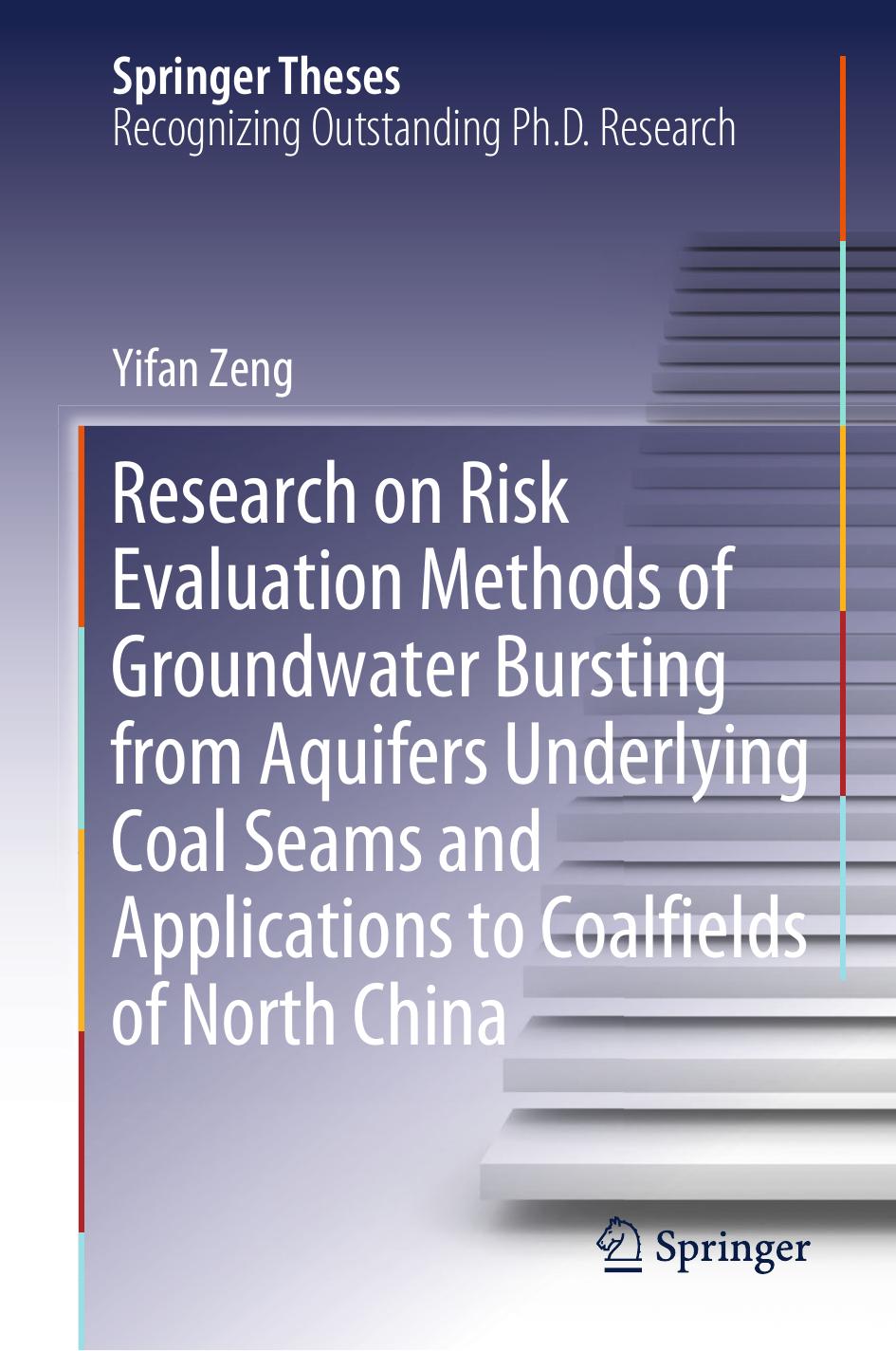 Research on Risk Evaluation Methods of Groundwater Bursting from Aquifers Underlying Coal Seams and Applications to Coalfields of North China by Yifan Zeng