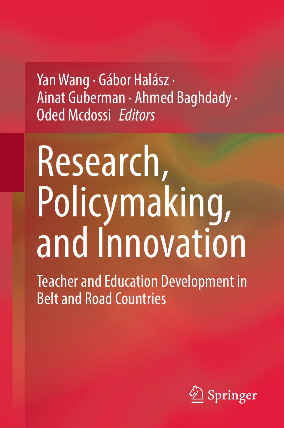 Research, Policymaking, and Innovation: Teacher and Education Development in Belt and Road Countries by Yan Wang Gábor Halász Ainat Guberman Ahmed Baghdady Oded Mcdossi