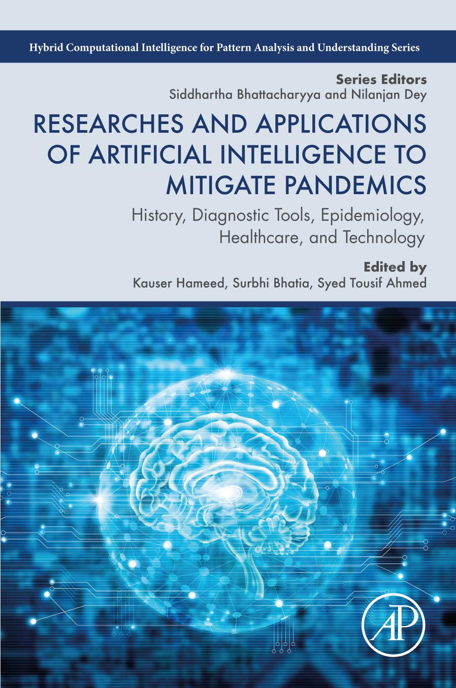 Researches and Applications of Artificial Intelligence to Mitigate Pandemics: History, Diagnostic Tools, Epidemiology, Healthcare, and Technology ... for Pattern Analysis and Understanding) by Kauser Hameed (editor) Surbhi Bhatia (editor) Syed Tousi Ahmed (editor)