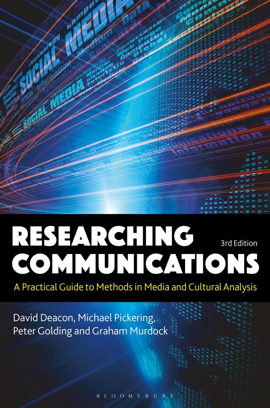 Researching Communications: A Practical Guide To Methods In Media And Cultural Analysis by David Deacon Michael Pickering Peter Golding Graham Murdock