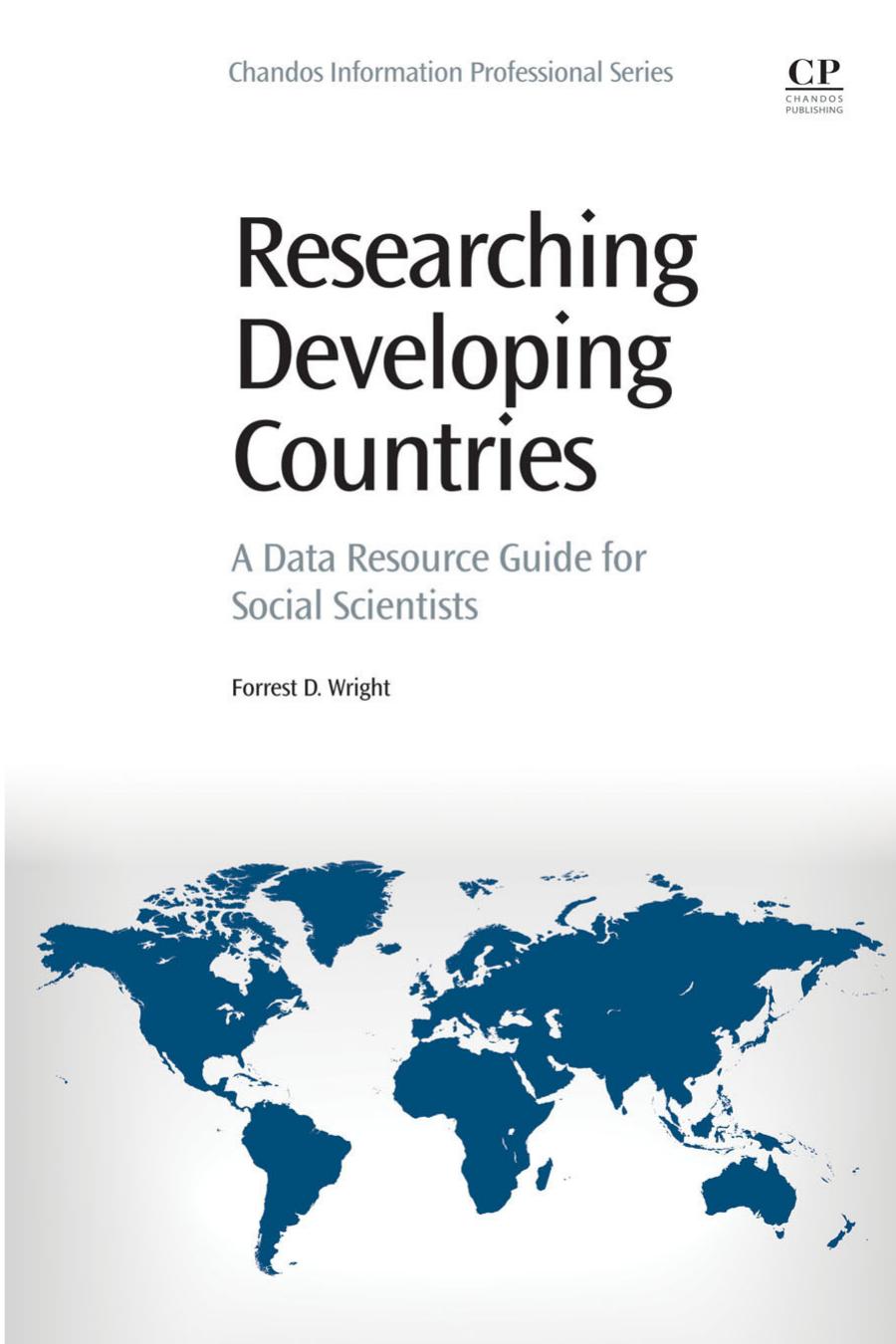 Researching Developing Countries: A Data Resource Guide for Social Scientists by Forrest Daniel Wright