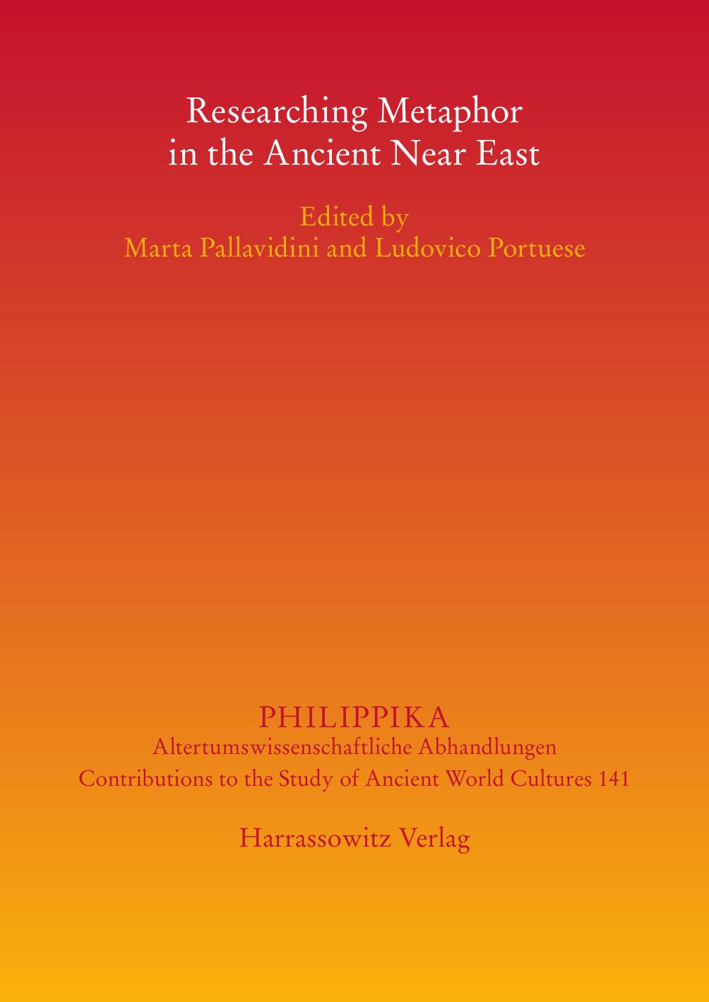 Researching Metaphor in the Ancient Near East by Marta Pallavidini Ludovico Portuese (eds.)