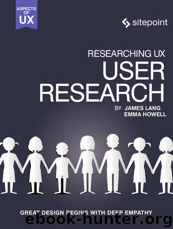 Researching UX: User Research by James Lang Emma Howell