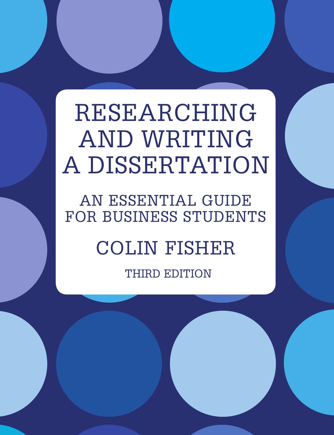 Researching and Writing a Dissertation: An Essential Guide for Business Students by Colin Fisher