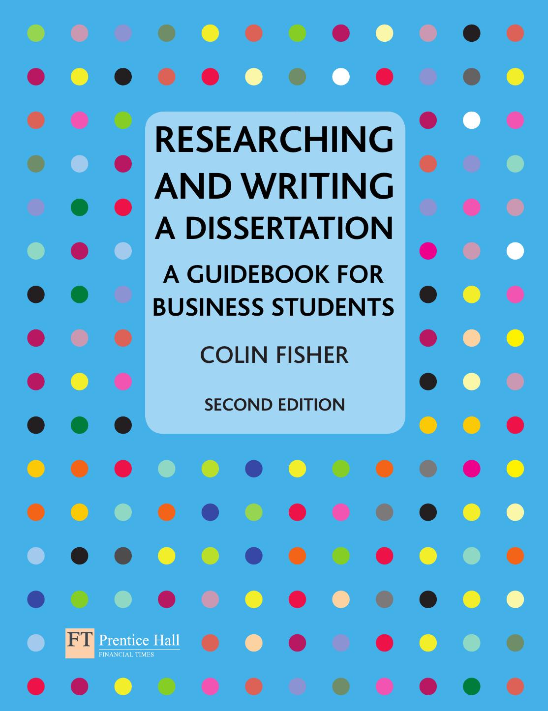 Researching and Writing a Dissertation: a guidebook for business students (2nd Edition) by Colin Fisher