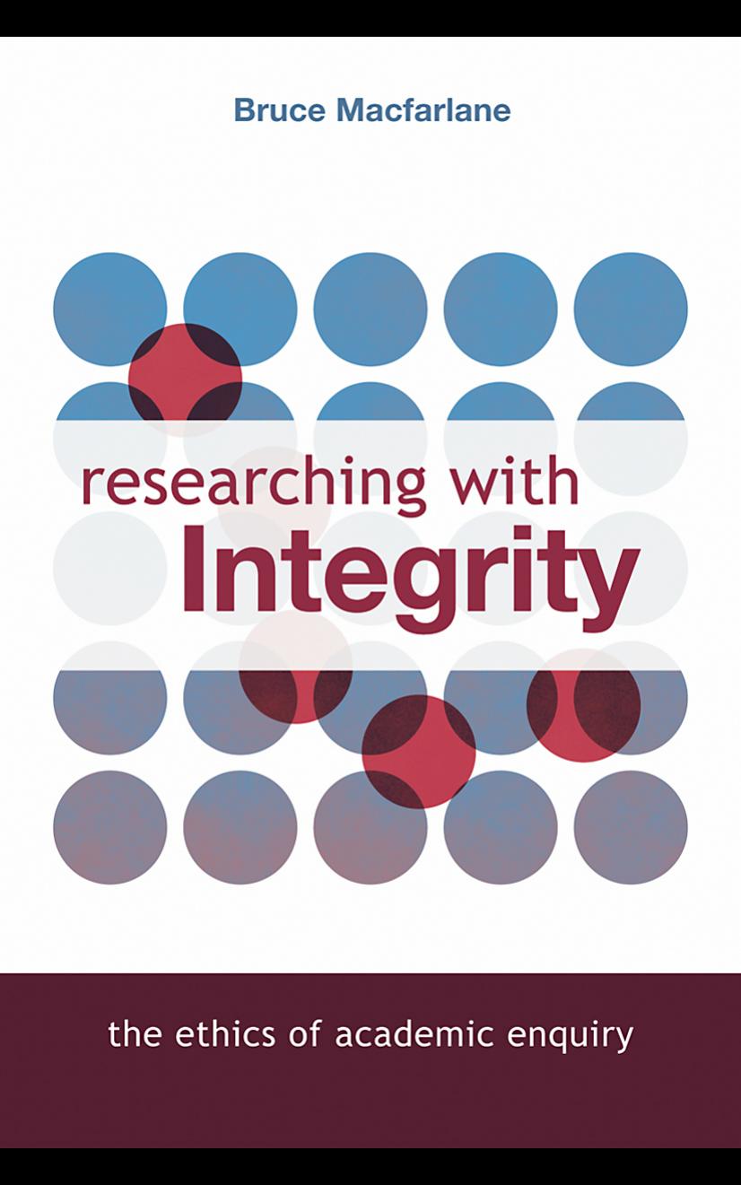 Researching with Integrity: The Ethics of Academic Research by Bruce Macfarlane