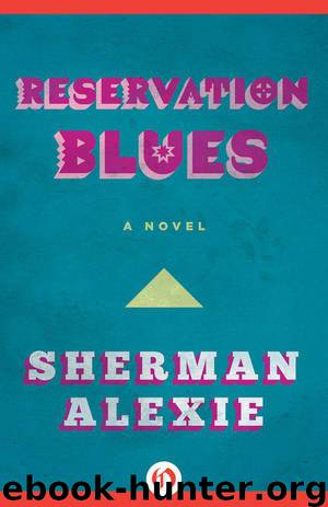 Reservation Blues: A Novel by Sherman Alexie