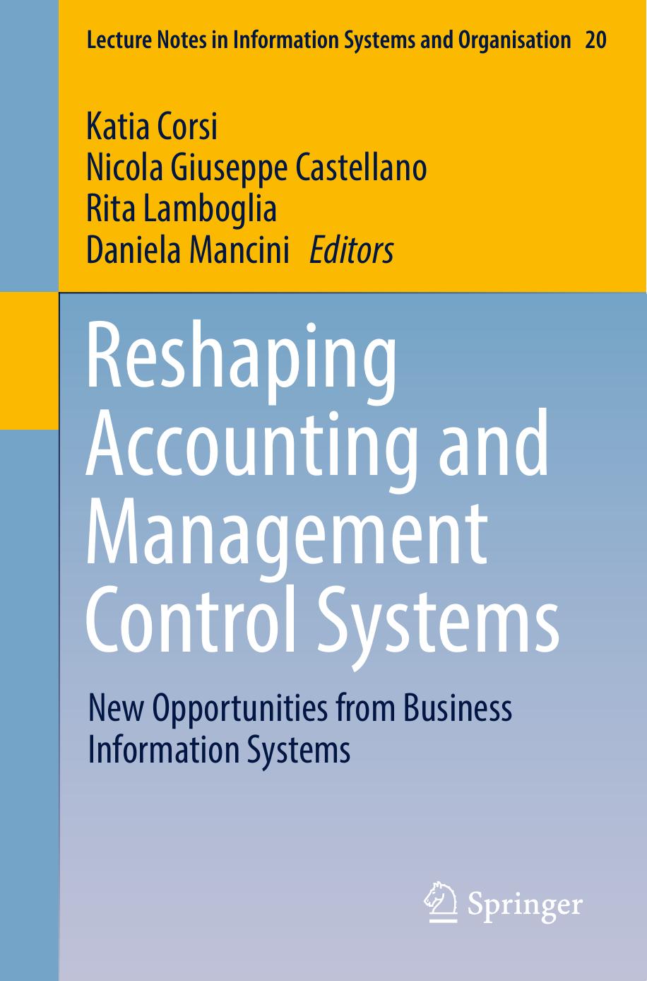Reshaping Accounting and Management Control Systems: New Opportunities from Business Information Systems by Katia Corsi Nicola Giuseppe Castellano Rita Lamboglia Daniela Mancini (eds.)