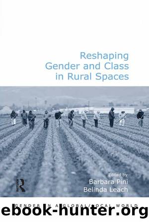Reshaping Gender and Class in Rural Spaces by Belinda Leach Barbara Pini
