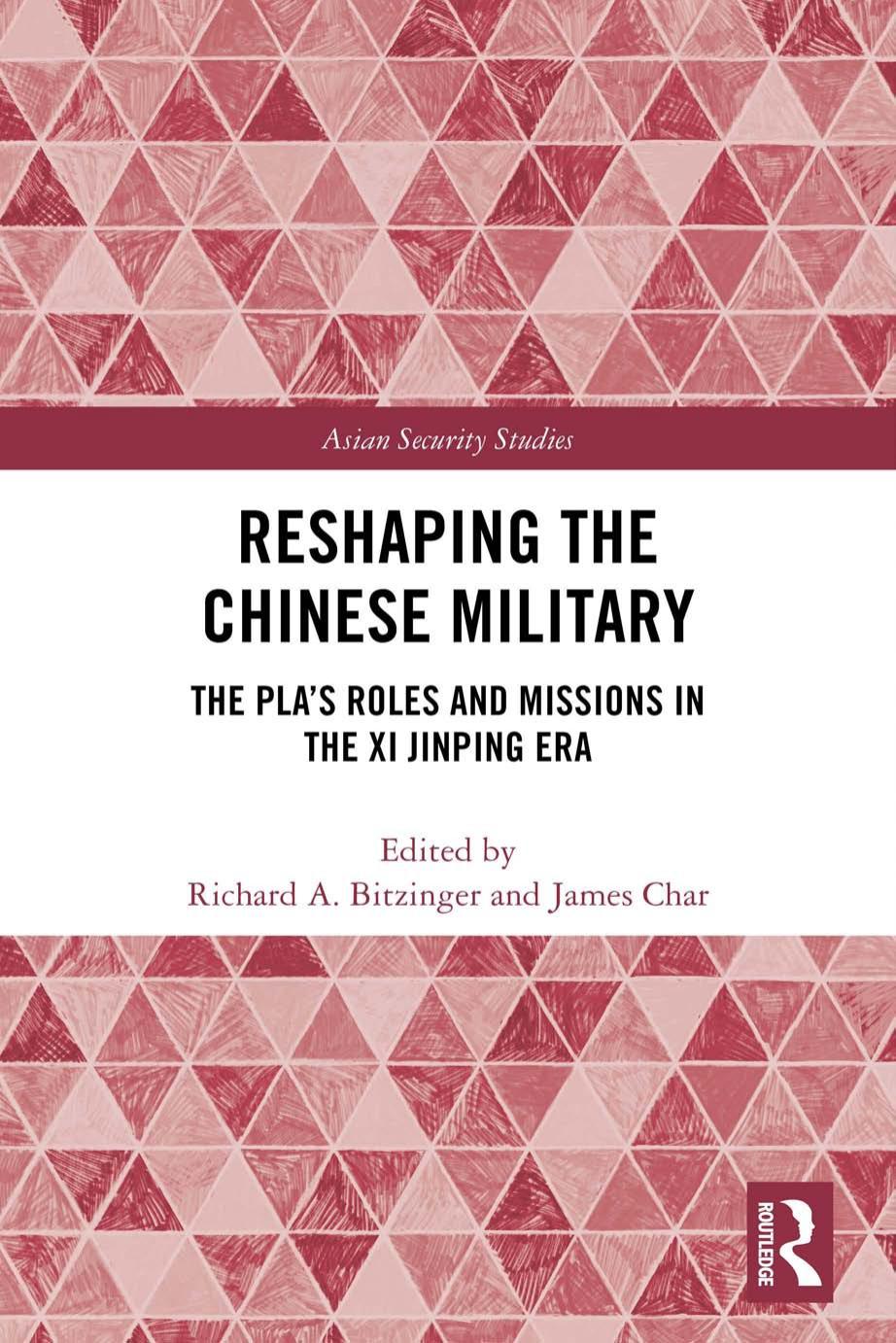 Reshaping the Chinese Military: The PLAâs Roles and Missions in the Xi Jinping Era by Richard A. Bitzinger; James Char