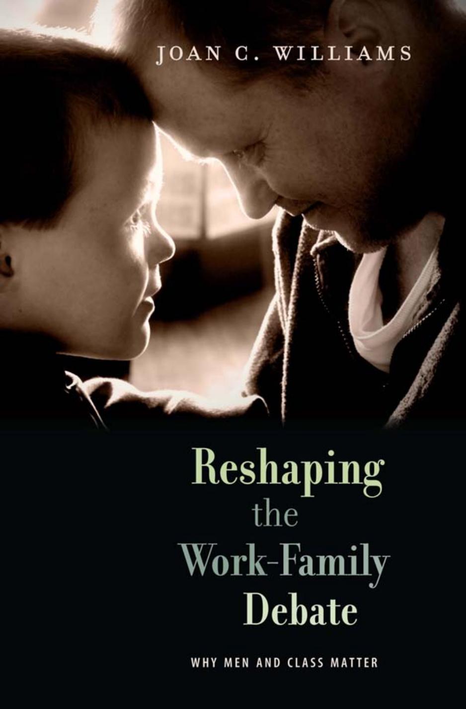 Reshaping the Work-Family Debate by Joan Williams