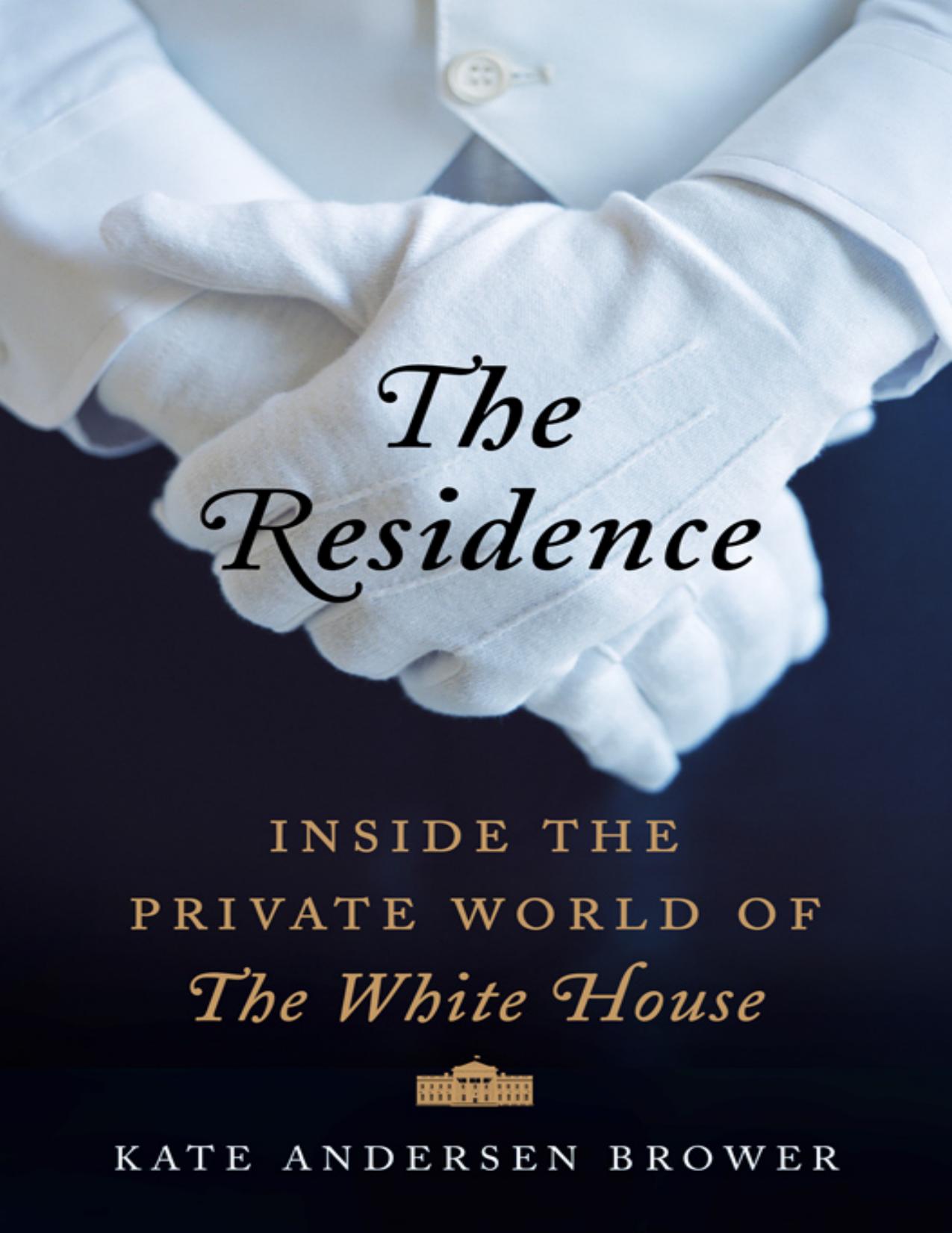 Residence : Inside the Private World of the White House (9780062305213) by Brower Kate Andersen