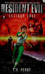 Resident Evil: Caliban Cove by S. D. Perry