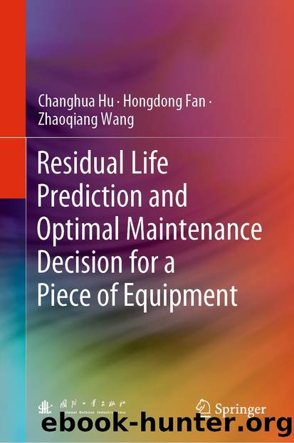Residual Life Prediction and Optimal Maintenance Decision for a Piece of Equipment by Changhua Hu & Hongdong Fan & Zhaoqiang Wang
