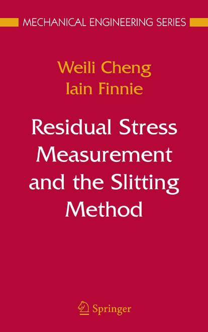 Residual Stress Measurement and the Slitting Method (Mechanical Engineering Series) by Weili Cheng Iain Finnie