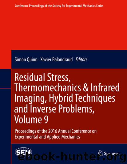 Residual Stress, Thermomechanics & Infrared Imaging, Hybrid Techniques and Inverse Problems, Volume 9 by Simon Quinn & Xavier Balandraud