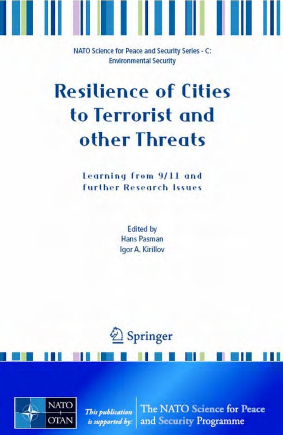 Resilience of Cities to Terrorist and other Threats: Learning from 9/11 and further Research Issues by Hans Pasman Igor Kirillov