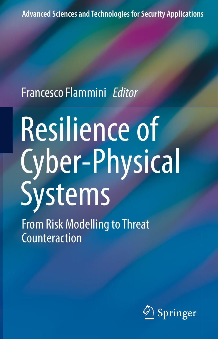 Resilience of Cyber-Physical Systems: From Risk Modelling to Threat Counteraction by Francesco Flammini